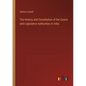 The History and Constitution of the Courts and Legislative Authorities in India - Paperback
