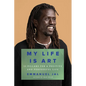My Life Is Art: 11 Pillars for a Positive and Purposeful Life - Hardcover