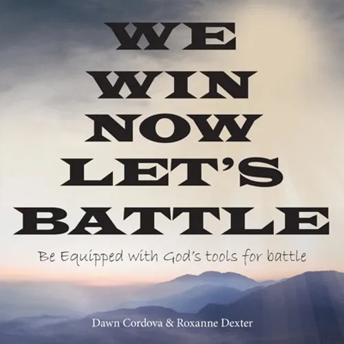 We Win Now Let's Battle: Be Equipped with God's Tools for Battle - Paperback