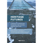 Heritage Futures: Comparative Approaches to Natural and Cultural Heritage Practices - Paperback