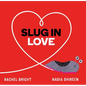 Slug in Love - Hardcover