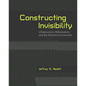 Constructing Invisibility: Infrastructure, Militarization, and the Extreme Environment - Paperback