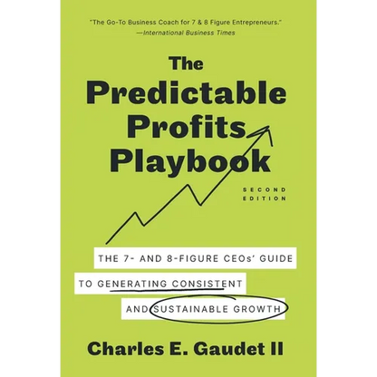 The Predictable Profits Playbook: The 7- and 8-Figure CEOs' Guide to Generating Consistent and Sustainable Growth - Hardcover
