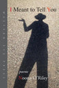 I Meant to Tell You - Paperback