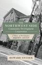 The Northwest Side Community Development Corporation: A Story of Persistence, Adaptation, and Luck - Paperback