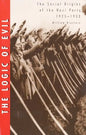 The Logic of Evil: The Social Origins of the Nazi Party, 1925-1933 - Paperback