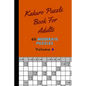 Kakuro Puzzle Book For Adults 60 Moderate Puzzles Volume 4: Fantastic Kakuro Puzzle Book - 60 Moderate Puzzles With Solutions For Adults - Kakuro Puzz - Paperback