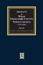 Abstracts of Wills Edgecombe County, North Carolina, 1733-1856 - Paperback