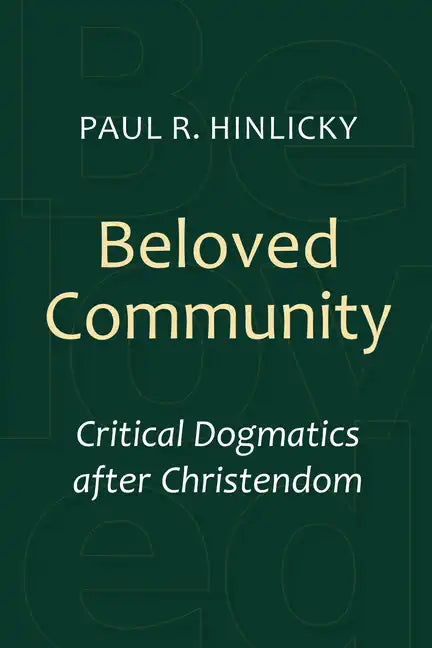 Beloved Community: Critical Dogmatics After Christendom - Paperback