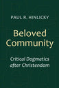 Beloved Community: Critical Dogmatics After Christendom - Paperback