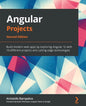 Angular Projects - Second Edition: Build modern web apps by exploring Angular 12 with 10 different projects and cutting-edge technologies - Paperback