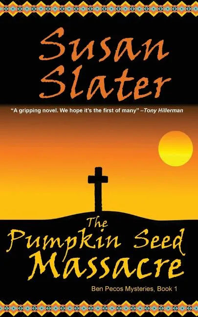 The Pumpkin Seed Massacre: Ben Pecos Mysteries, Book 1 - Paperback