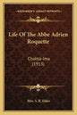 Life Of The Abbe Adrien Roquette: Chahta-Ima (1913) - Paperback
