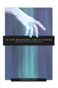 In Our Weakness, God is Strong: The Power of His Touch Through You - Paperback