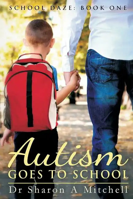 Autism Goes to School: Book One of the School Daze Series - Paperback