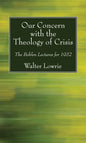 Our Concern with the Theology of Crisis - Paperback