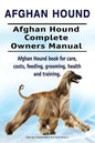 Afghan Hound. Afghan Hound Complete Owners Manual. Afghan Hound book for care, costs, feeding, grooming, health and training. - Paperback