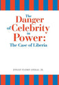 The Danger of Celebrity in Power: the Case of Liberia - Hardcover