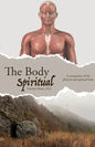 The Body Spiritual: A comparison of the physical and spiritual body - Paperback