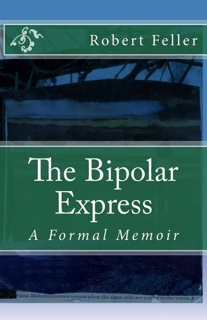 The Bipolar Express: A Formal Memoir - Paperback