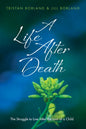 A Life After Death: The Struggle to Live After the Loss of a Child - Hardcover