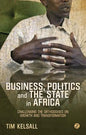 Business, Politics, and the State in Africa: Challenging the Orthodoxies on Growth and Transformation - Paperback