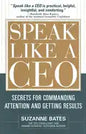 Speak Like a CEO: Secrets for Commanding Attention and Getting Results - Hardcover
