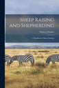 Sheep Raising and Shepherding: a Handbook of Sheep Farming - Paperback