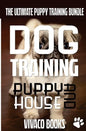 Dog Training: The Ultimate Puppy Training Bundle: How To Train Your Puppy To A Well Behaved Dog And House Training In 7 Days Or Less - Paperback