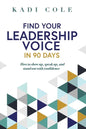 Find Your Leadership Voice In 90 Days: How to show up, speak up, and stand out with confidence - Paperback