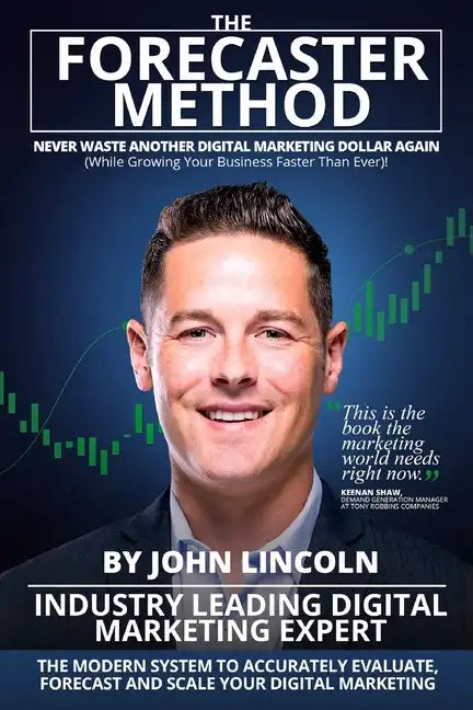 The Forecaster Method: The Modern System to Accurately Evaluate, Forecast, and Scale Your Digital Marketing - Paperback