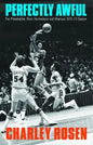 Perfectly Awful: The Philadelphia 76ers' Horrendous and Hilarious 1972-1973 Season - Hardcover