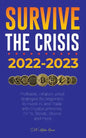 Survive the crisis!: 2022-2023 Investing: Profitable, Inflation-proof strategies for beginners to Invest in, and Trade with Cryptocurrencie - Paperback