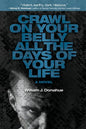 Crawl on Your Belly All the Days of Your Life - Paperback