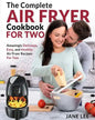 Air Fryer Cookbook for Two: The Complete Air Fryer Cookbook - Amazingly Delicious, Easy, and Healthy Air Fryer Recipes for Two - Paperback