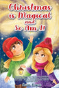 Christmas Is Magical and So Am I!: Inspiring Christmas Stories for Children About Kindness, Confidence, Friendship, and Love - The Perfect Christmas G - Paperback