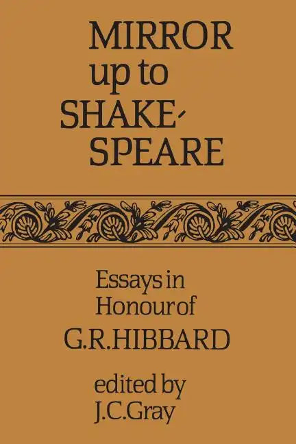 Mirror up to Shakespeare: Essays in Honour of G.R. Hibbard - Paperback