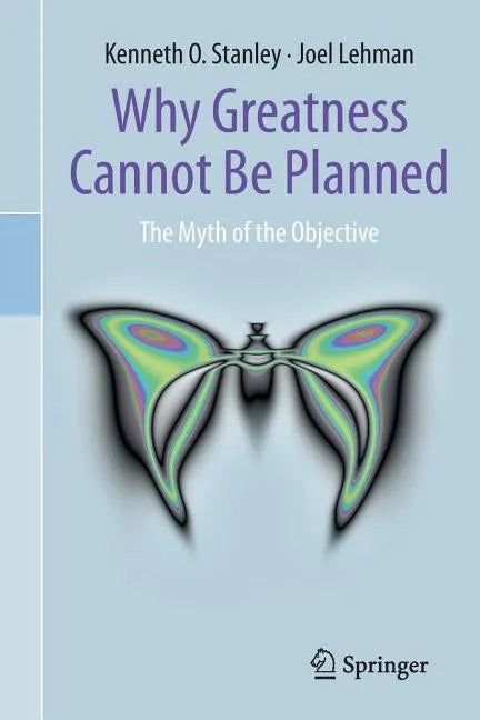 Why Greatness Cannot Be Planned: The Myth of the Objective - Paperback