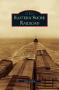 Eastern Shore Railroad - Hardcover