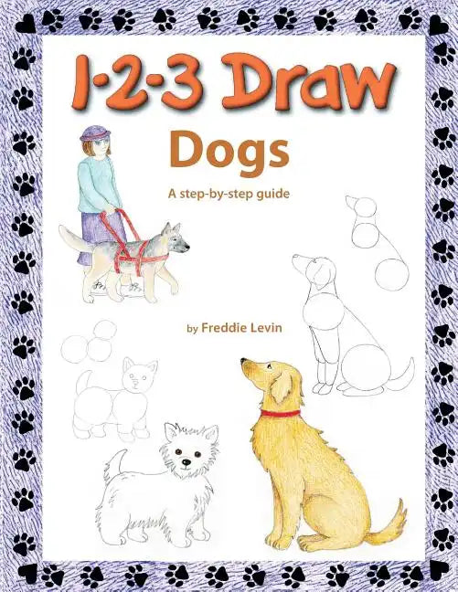 1 2 3 Draw Dogs: A step by step drawing guide - Paperback