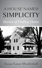 A House Named Simplicity: Stories of Finding Home - Paperback