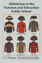 Athleticism in the Victorian and Edwardian Public School: The Emergence and Consolidation of an Educational Ideology - Paperback
