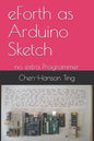 eForth as Arduino Sketch: no extra Programmer - Paperback