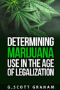 Determining Marijuana Use in the Age of Legalization - Paperback