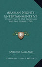Arabian Nights Entertainments V3: Consisting Of One Thousand And One Stories (1789) - Hardcover