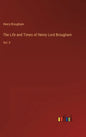The Life and Times of Henry Lord Brougham: Vol. II - Hardcover