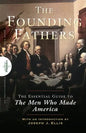 Founding Fathers: The Essential Guide to the Men Who Made America - Hardcover