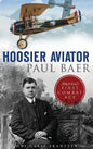Hoosier Aviator Paul Baer: America's First Combat Ace - Hardcover