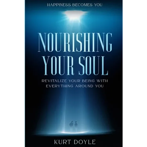 Happiness Becomes You: Nourishing Your Soul - Revitalize Your Being With Everything Around You - Paperback