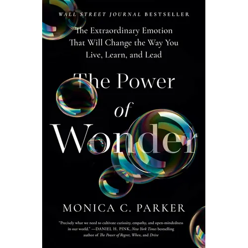 The Power of Wonder: The Extraordinary Emotion That Will Change the Way You Live, Learn, and Lead - Hardcover